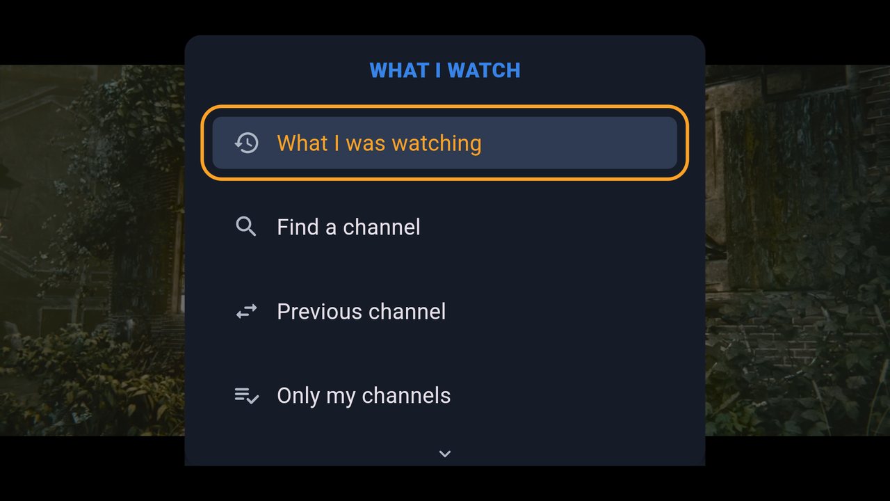 What I watch menu with What I was watching, Find a channel, Previous channel and Only my channels