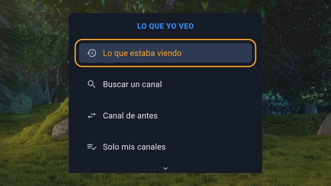 Menú Lo que yo veo con Lo que estaba viendo, Buscar un canal, Canal de antes y Solo mis canales